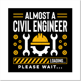 Civil Engineering Student Future Civil Engineer Please Wait Posters and Art